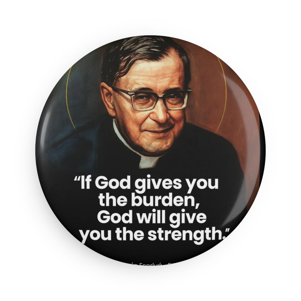 Saint Quote Round Magnet — "If God gives you the burden, God will give you the strength"