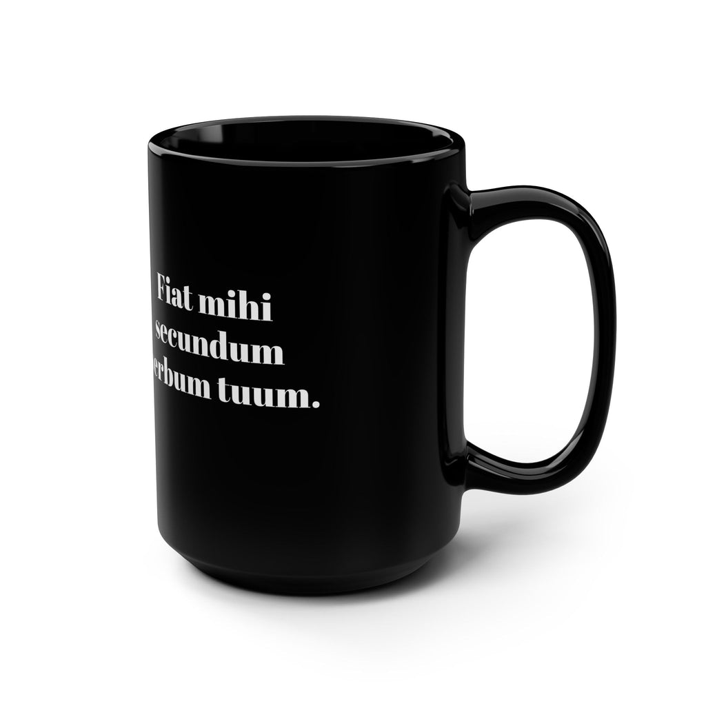 Black 15oz Mug — 'Fiat mihi secundum verbum tuum' Latin Prayer Coffee Mug